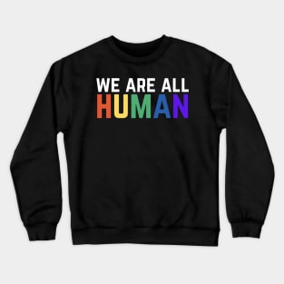 We Are All Human Crewneck Sweatshirt